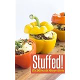Stuffed! The Ultimate Recipe Guide - Over 30 Delicious & Best Selling Recipes ~ Jackson Crawford