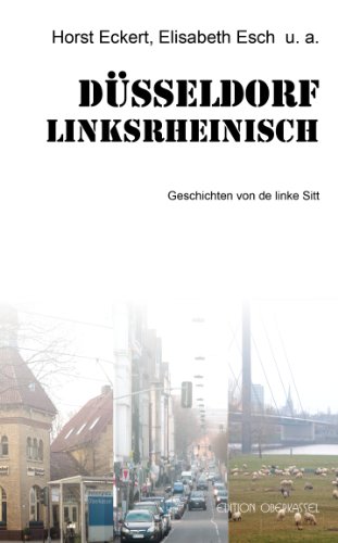 Düsseldorf linksrheinisch: Geschichten von de linke Sitt (Anthologie) (German Edition)