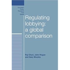 Regulating Lobbying: a Global Comparison (European Policy Studies) (European Policy Research Unit Series)