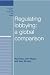 Regulating Lobbying: a Global Comparison (European Policy Studies) (European Policy Studies Series) Image of Regulating Lobbying: a Global Comparison (European Policy Studies) (European Policy Studies Series)