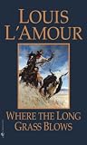 Produkt-Bild: (WHERE THE LONG GRASS BLOWS ) By L'Amour, Louis (Author) mass_market Published on (05, 1988)