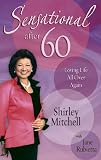 Sensational after 60: Loving Life All Over Again