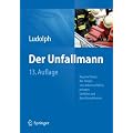 Der Unfallmann: Begutachtung der Folgen von Arbeitsunf�llen, privaten Unf�llen und Berufskrankheiten
