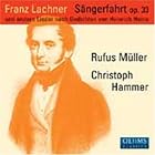 Franz Lachner: S�ngerfahrt, Op. 33, und andere Lieder nach Gedichten von Heine by  Franz Paul Lachner, Christoph Hammer, and Rufus Muller 