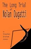 The Long Trial of Nolan Dugatti