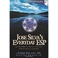 Jose Silvas Everyday ESP: Use Your Mental Powers to Succeed in Every Aspect of Your Life [With Audio CD]