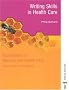 Writing Skills in Health Care (Foundations in Nursing & Health Care)
