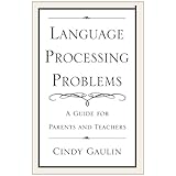 language processing problems a guide for parents and teachers