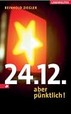24.12. - aber p�nktlich! - Reinhold Ziegler