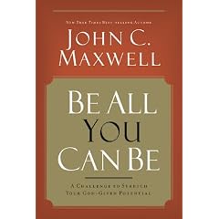 Be All You Can Be: A Challenge to Stretch Your God-Given Potential