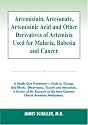 Artemisinin, Artesunate, Artemisinic Acid and Other Derivatives of Artemisia Used for Malaria, Babesia and Cancer