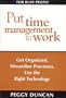 Put Time Management to Work: Get Organized, Streamline Processes, Use the Right Technology