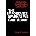 The Importance of What We Care About: Philosophical Essays