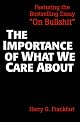 The Importance of What We Care About: Philosophical Essays