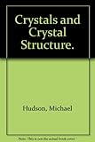 Crystals and crystal structure