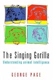 The Singing Gorilla: Understanding Animal Intelligence
