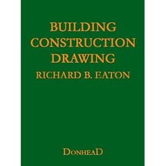 Building Construction Drawing: A Class-book for the Elementary Student and Artisan