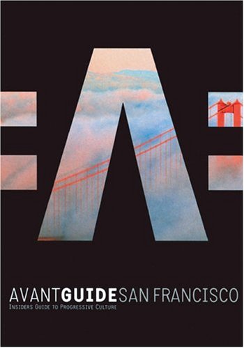 City Travel Guides Discounted  Books : Avant Guide Sanfrancisco: Insiders Guide to Progressive Culture