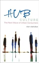 Hub Culture: The Next Wave of Urban Consumers