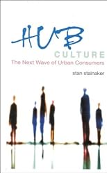 Hub Culture: The Next Wave of Urban Consumers