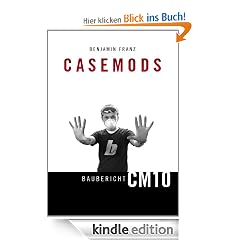 Casemods Baubericht CM10