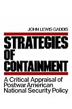 Strategies of Containment: A Critical Appraisal of American National Security Policy during the Cold War