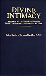 Divine Intimacy: Meditations on the Interior Life for Every Day of the Liturgical Year