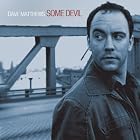 Click here to buy Some Devil by  Dave Matthews Band .