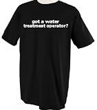 Got A Water Treatment Operator? Profession Career T-Shirt Tee