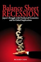 Balance Sheet Recession: Japan's Struggle with Uncharted Economics and its Global Implications