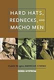 Hard hats, rednecks, and macho men : class in 1970s American cinema