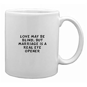 Love May Be Blind, But Marriage Is a Real Eye Opener Mug by Blinds