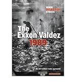 The Exxon Valdez 1989 : an oil tanker runs aground