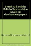 British aid and the relief of malnutrition : report of the ODA Advisory Committee on Protein