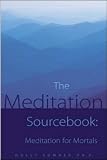 The Meditation Sourcebook (Roxbury Park Books)
