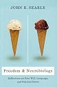Freedom and Neurobiology: Reflections on Free Will, Language, and Political Power (Columbia Themes in Philosophy): Reflections on Free Will, Language, ... Power (Columbia Themes in Philosophy)