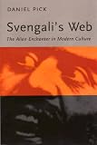 Svengali`s Web: The Alien Enchanter in Modern Culture
