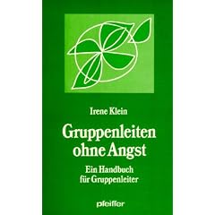 Gruppenleiten ohne Angst. Ein Handbuch f�r Gruppenleiter
