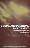 Social and Political Philosophy: A Contemporary Introduction (Routledge Contemporary Introductions to Philosophy)