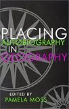 Review Syracuse University Press  / Placing Autobiography in Geography (Space, Place & Geography) (Space, Place & Geography)