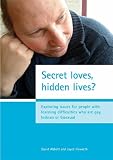 from David Abbott Secret Loves, Hidden Lives?: Exploring Issues for People with Learning Difficulties Who are Gay, Lesbian or Bisexual
