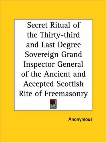 Secret Ritual of the Thirty-third and Last Degree Sovereign Grand Inspector General of the Ancient and Accepted Scottish Rite of Freemasonry under The Books Store