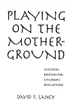 Playing on the Mother-Ground: Cultural Routines for Childrens Development
