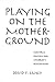 Book Playing on the Mother-Ground: Cultural Routines for Children's Development