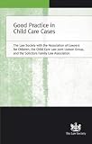 Good practice in child care cases : a guide for solicitors acting in public Children Act proceedings including cases involving adoption