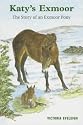 Katy's Exmoor: The Story of an Exmoor Pony