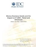 Review IDC Research  / Mexico Business Needs and the Impact on IT 2005 - Retail and Wholesale