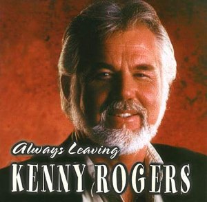 KENNY ROGERS - Always Leaving - Zortam Music