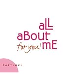 All about me. For you