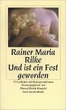 Und ist ein Fest geworden: 33 Gedichte mit Interpretationen (insel taschenbuch) - Rainer Maria Rilke